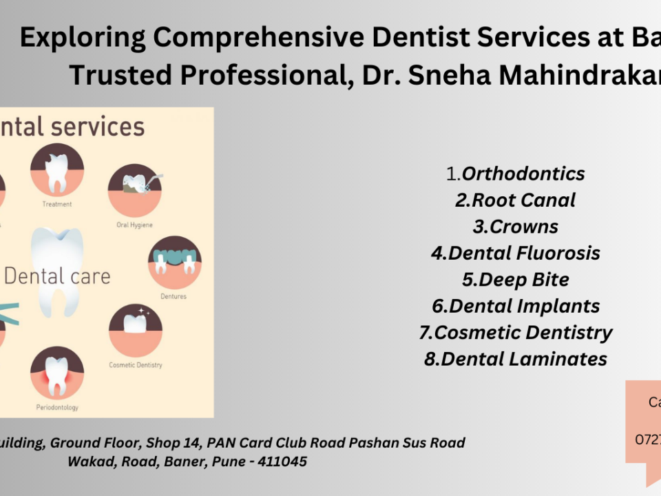 Exploring Comprehensive Dentist Services at Baner's Trusted Professional, Dr. Sneha Mahindrakar"